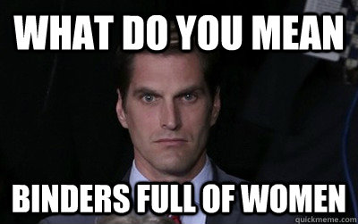 what do you mean binders full of women - Menacing Josh Romney