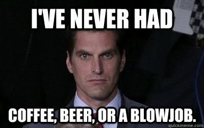 ive never had coffee beer or a blowjob - Menacing Josh Romney