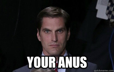 your anus - Menacing Josh Romney