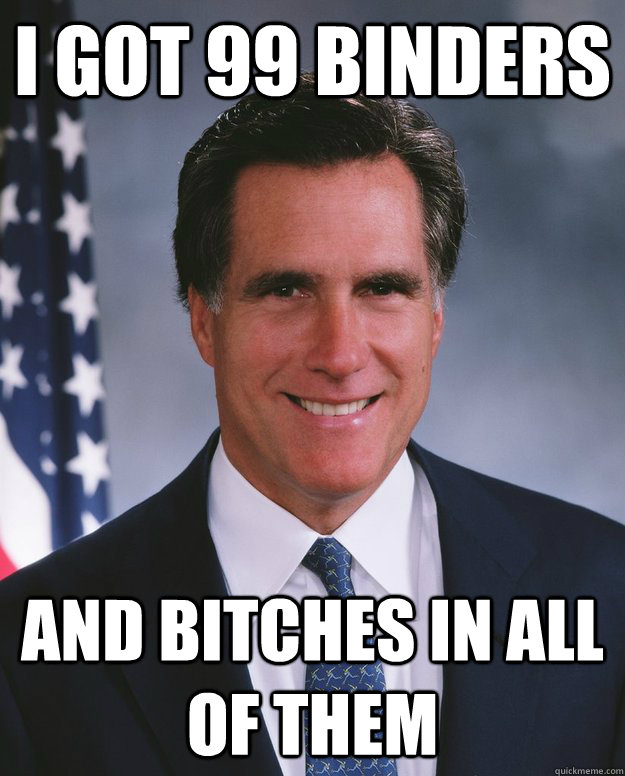 i got 99 binders and bitches in all of them - Credit Stealing Romney