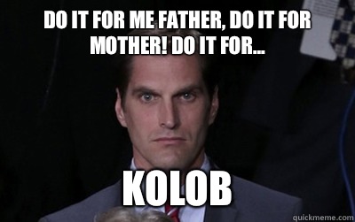 Do it for me father do it for mother Do it for Kolob - Menacing Josh Romney