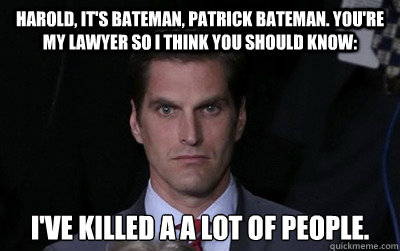 harold its bateman patrick bateman youre my lawyer so i - Menacing Josh Romney