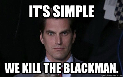 its simple we kill the blackman - Menacing Josh Romney