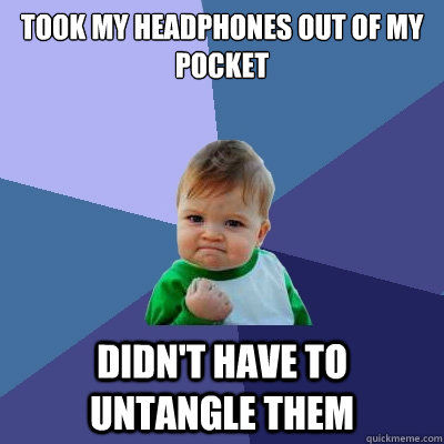 took my headphones out of my pocket didnt have to untangle - Success Kid