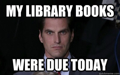 my library books were due today - Menacing Josh Romney