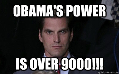 obamas power is over 9000 - Menacing Josh Romney