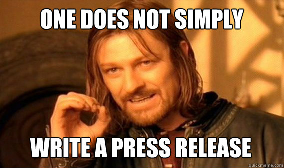 one does not simply write a press release - One Does Not Simply