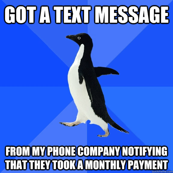 got a text message from my phone company notifying that they - Socially Awkward Penguin