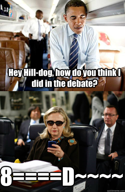 hey hilldog how do you think i did in the debate 8d - Texts From Hillary