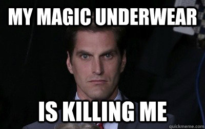 my magic underwear is killing me - Menacing Josh Romney