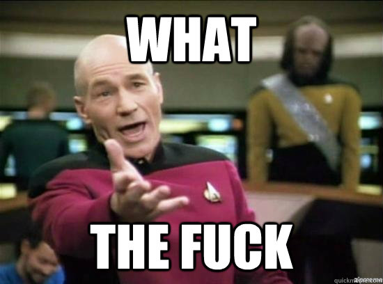what the fuck - Annoyed Picard HD