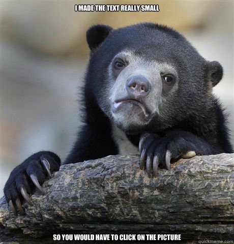 i made the text really small so you would have to click on t - Confession Bear