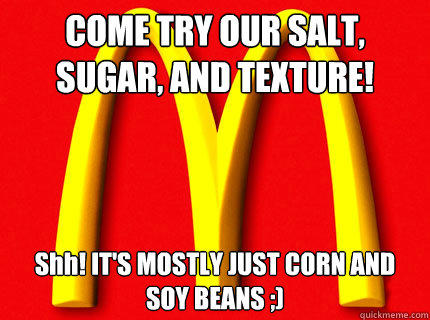 come try our salt sugar and texture shh its mostly just - Gotye McDonalds