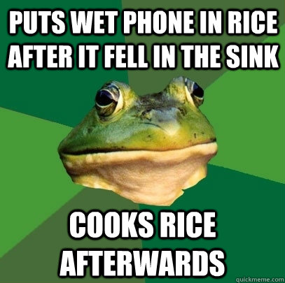 puts wet phone in rice after it fell in the sink cooks rice - Foul Bachelor Frog
