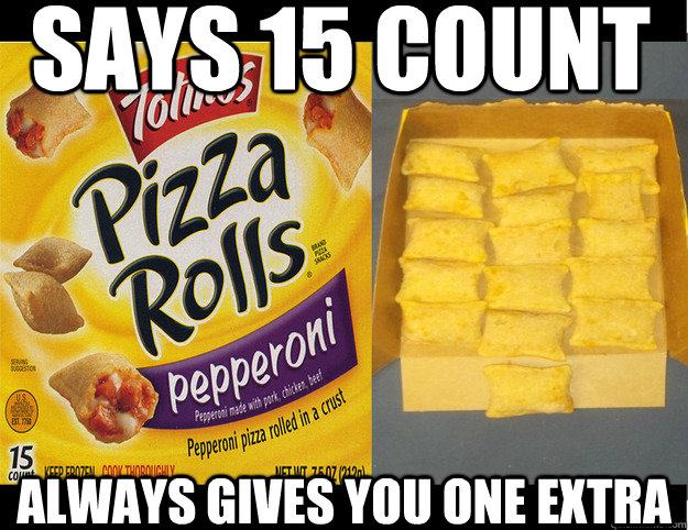 says 15 count always gives you one extra - Good Guy Totinos