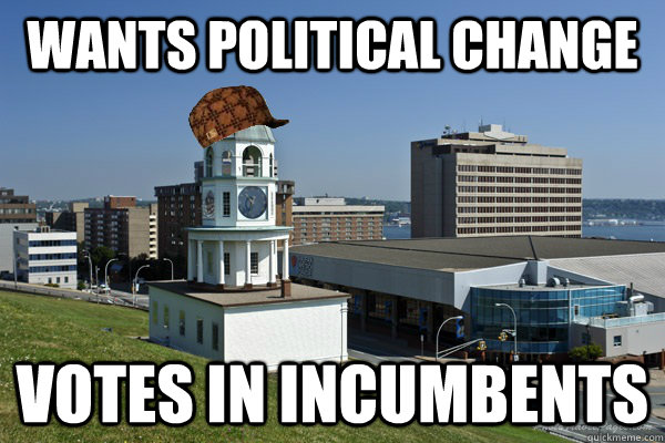 wants political change votes in incumbents - Scumbag halifax