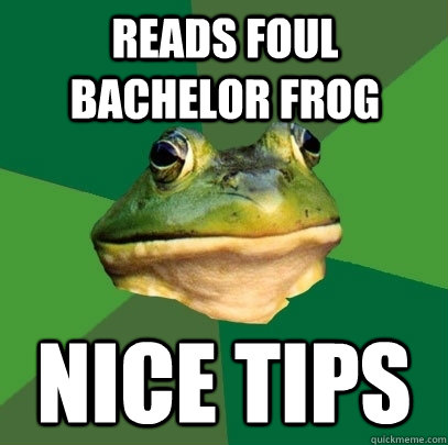 reads foul bachelor frog nice tips - Foul Bachelor Frog