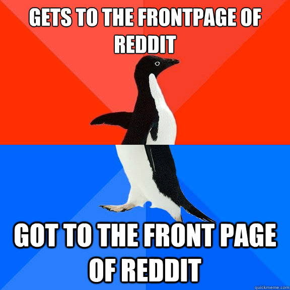 gets to the frontpage of reddit got to the front page of red - Socially Awesome Awkward Penguin
