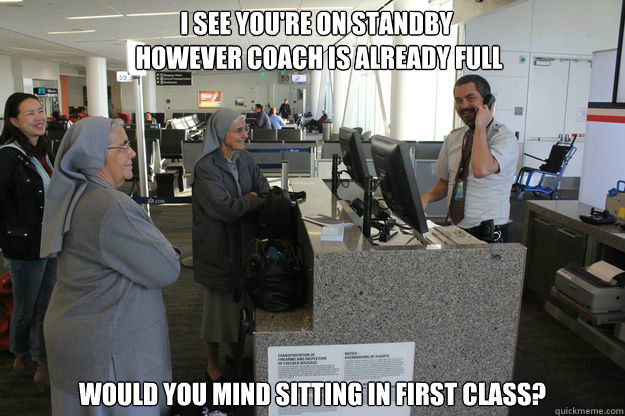 i see youre on standby however coach is already full would - Good Guy TSA