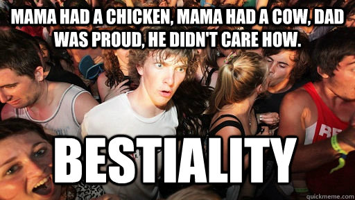 mama had a chicken mama had a cow dad was proud he didnt - Sudden Clarity Clarence