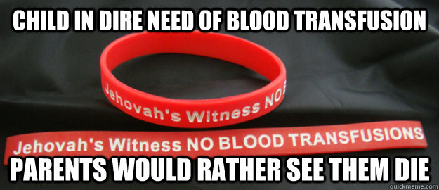 child in dire need of blood transfusion parents would rather -