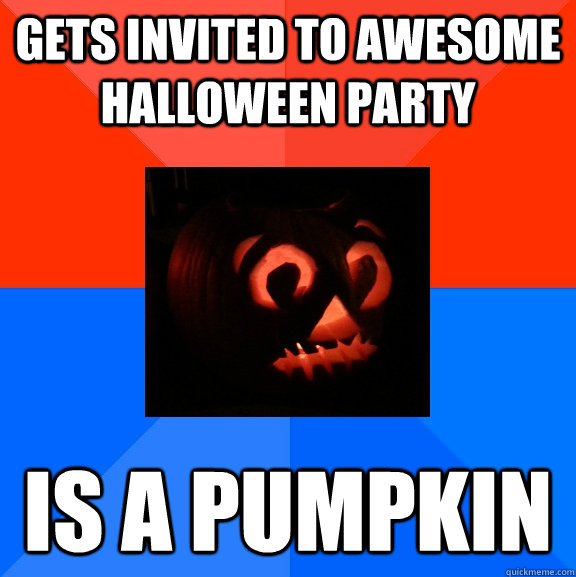 gets invited to awesome halloween party is a pumpkin - Socially Awesome Awkward Pumpkin
