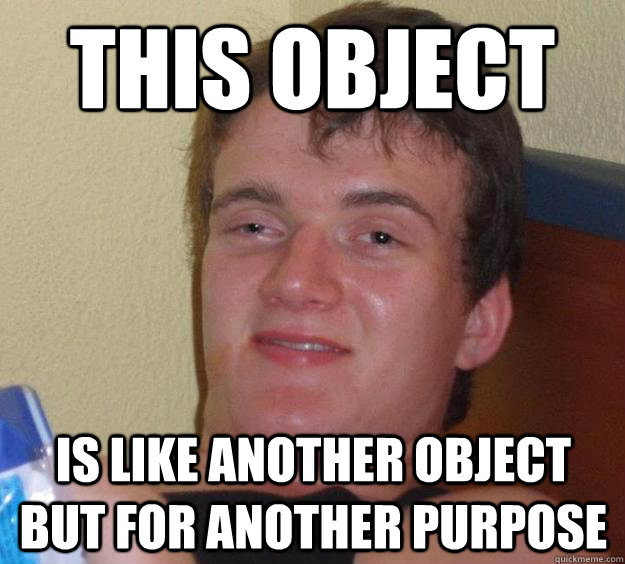 this object is like another object but for another purpose - 10 Guy