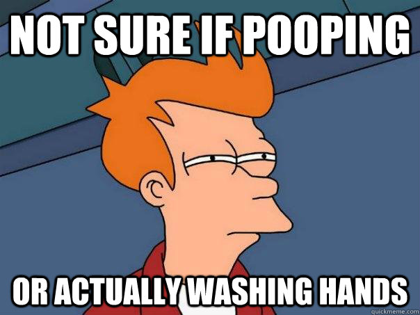 not sure if pooping or actually washing hands - Futurama Fry
