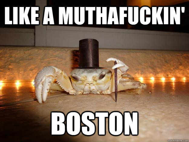 like a muthafuckin boston - Fancy Crab