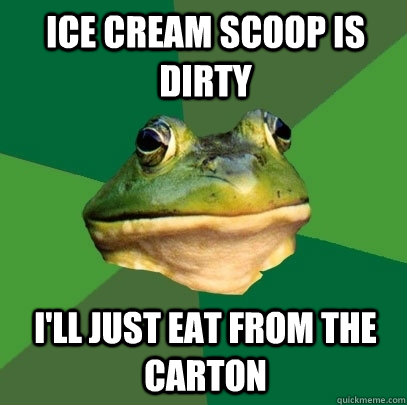 ice cream scoop is dirty ill just eat from the carton - Foul Bachelor Frog