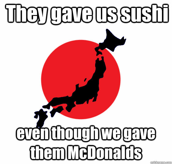 they gave us sushi even though we gave them mcdonalds - Good Guy Japan