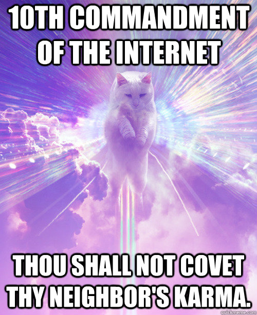 10th commandment of the internet thou shall not covet thy ne - God of the Internet