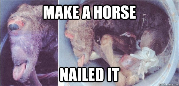 make a horse nailed it -