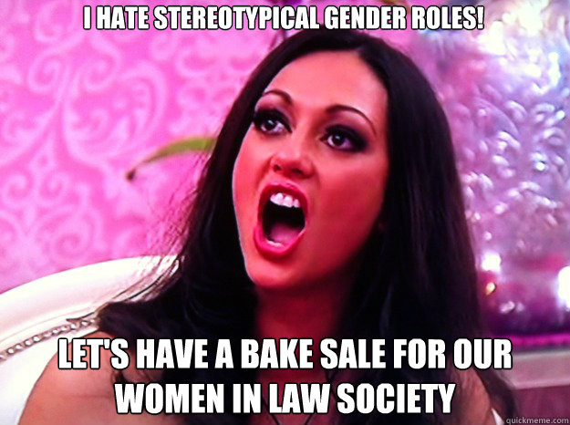 i hate stereotypical gender roles lets have a bake sale fo - Feminist Nazi