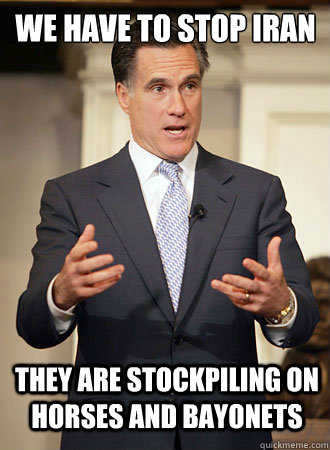 we have to stop iran they are stockpiling on horses and bayo - Relatable Romney