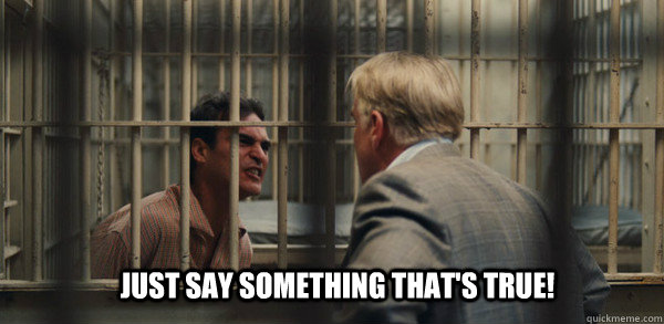 just say something thats true - Just Say Something Thats True