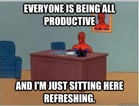 everyone is being all productive and im just sitting here r - Im just sitting here masturbating