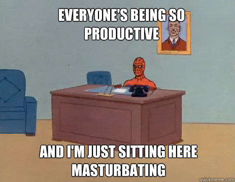 everyones being so productive and im just sitting here mas - masturbating spiderman