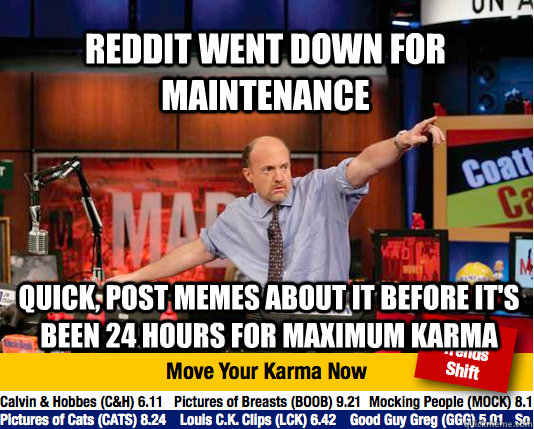 reddit went down for maintenance quick post memes about it - Mad Karma with Jim Cramer