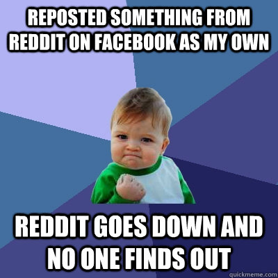 reposted something from reddit on facebook as my own reddit - Success Kid