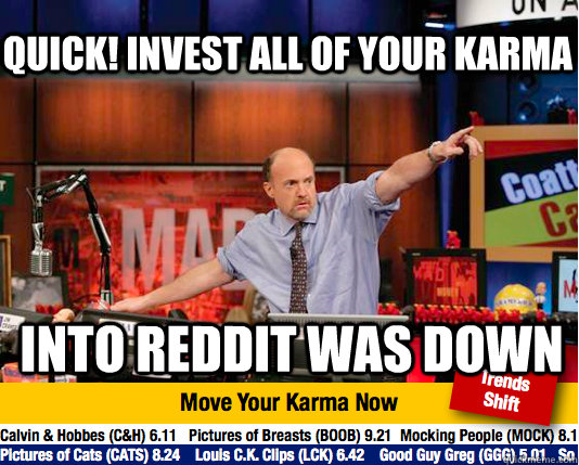 quick invest all of your karma into reddit was down - Mad Karma with Jim Cramer