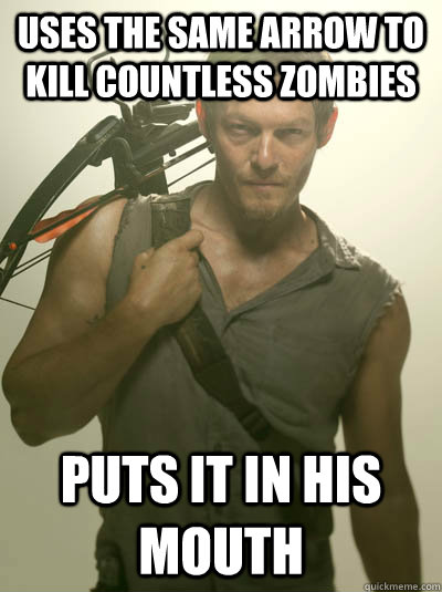 uses the same arrow to kill countless zombies puts it in his - Daryl Walking Dead