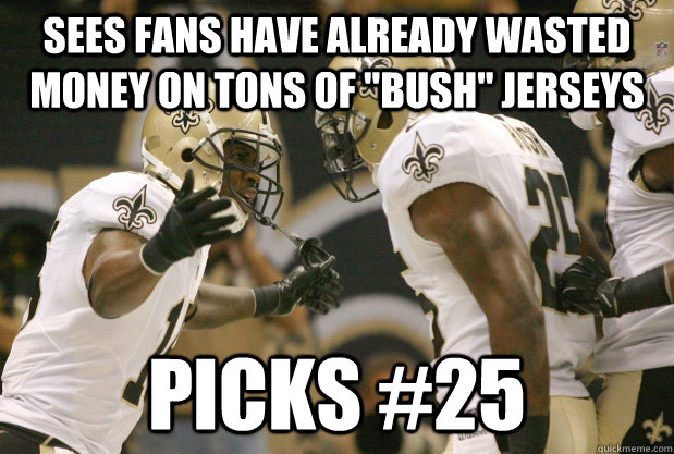sees fans have already wasted money on tons of bush jersey - Good Guy Rafael Bush