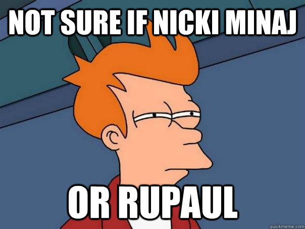 not sure if nicki minaj or rupaul - Futurama Fry