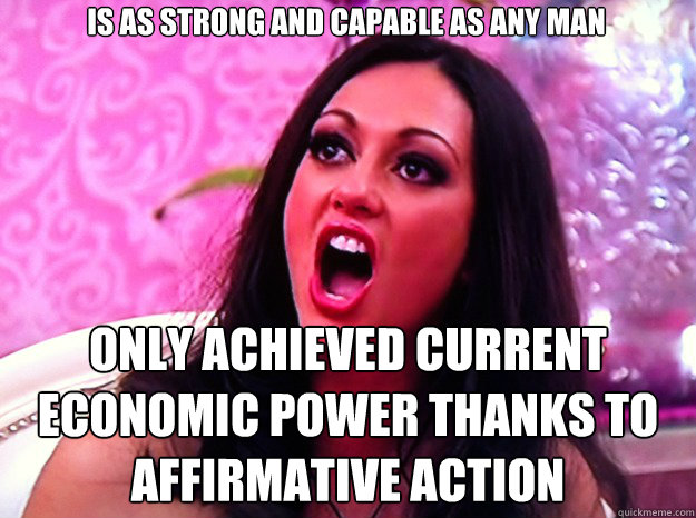 is as strong and capable as any man only achieved current ec - Feminist Nazi