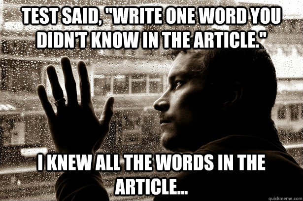 test said write one word you didnt know in the article - over educated problems