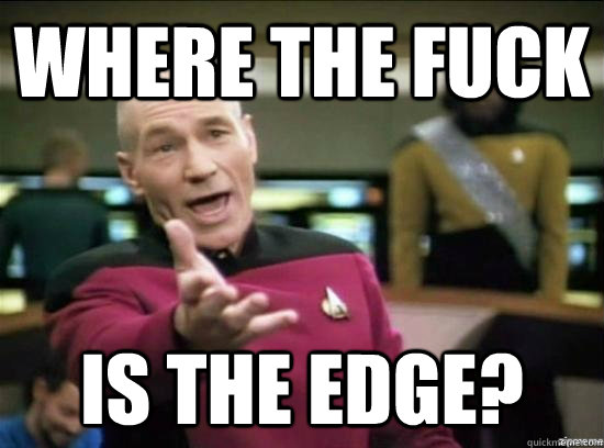 where the fuck is the edge - Annoyed Picard HD