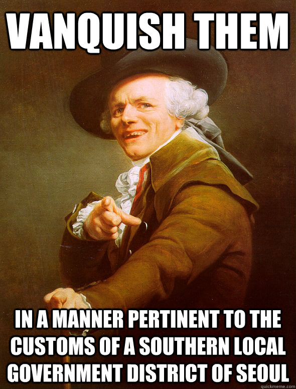 vanquish them in a manner pertinent to the customs of a sout - Joseph Ducreux