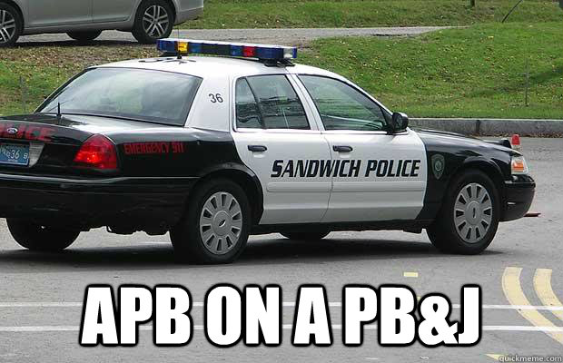 apb on a pbj - Sandwich Police