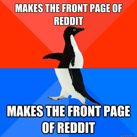 makes the front page of reddit makes the front page of reddi - Socially Awesome Awkward Penguin
